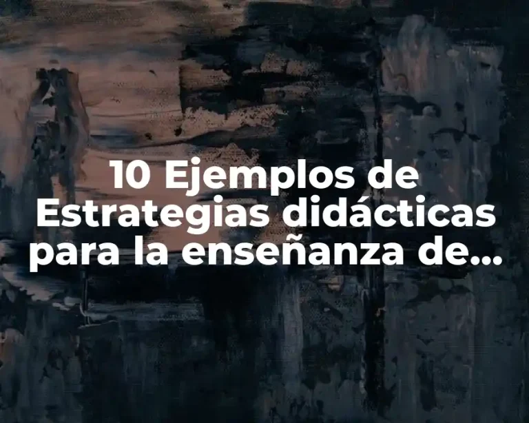 10 Ejemplos de Estrategias didácticas para la enseñanza de las matemáticas