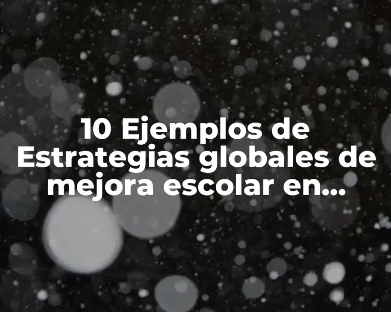 10 Ejemplos de Estrategias globales de mejora escolar en preescolar