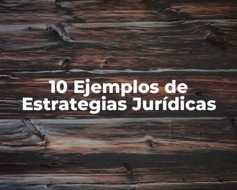 10 Ejemplos de Estrategias Jurídicas