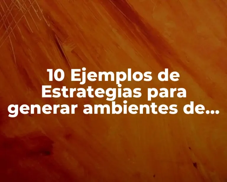 10 Ejemplos de Estrategias para generar ambientes de aprendizaje primaria