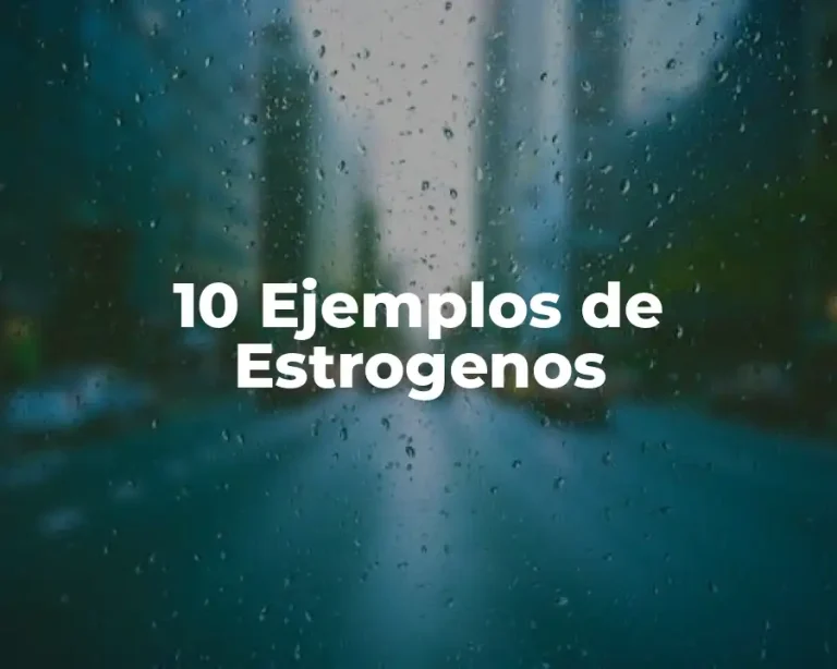 10 Ejemplos de Estrogenos