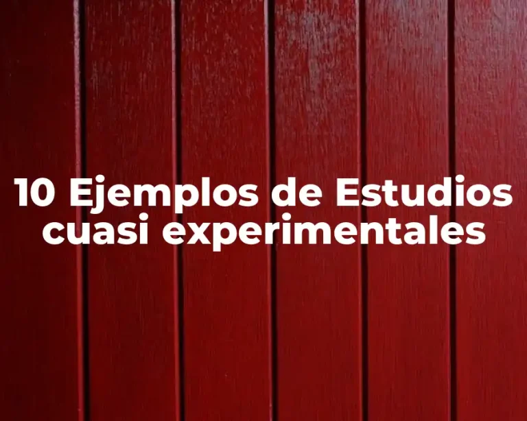 10 Ejemplos de Estudios cuasi experimentales