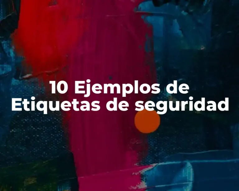 10 Ejemplos de Etiquetas de seguridad