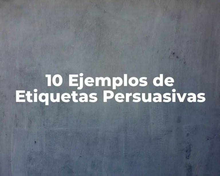 10 Ejemplos de Etiquetas Persuasivas
