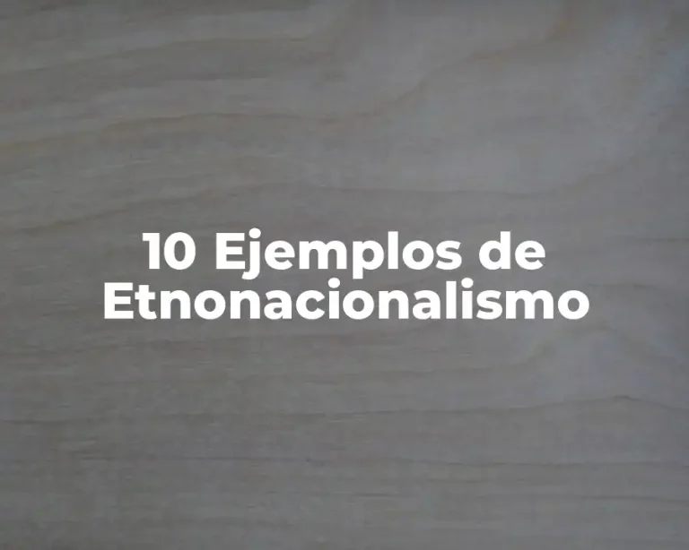 10 Ejemplos de Etnonacionalismo
