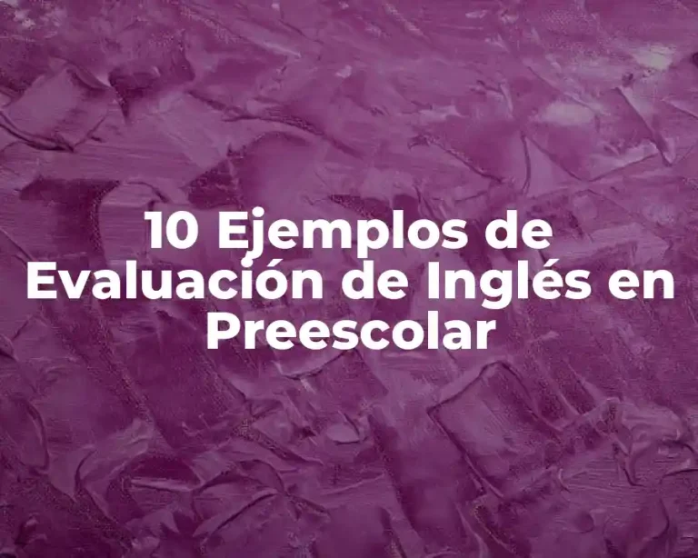 10 Ejemplos de Evaluación de Inglés en Preescolar