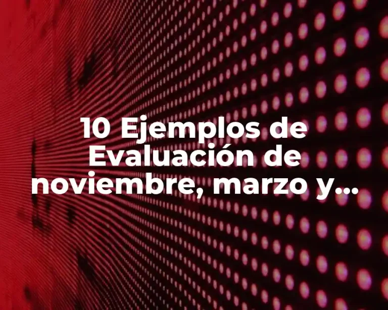 10 Ejemplos de Evaluación de noviembre, marzo y junio en preescolar