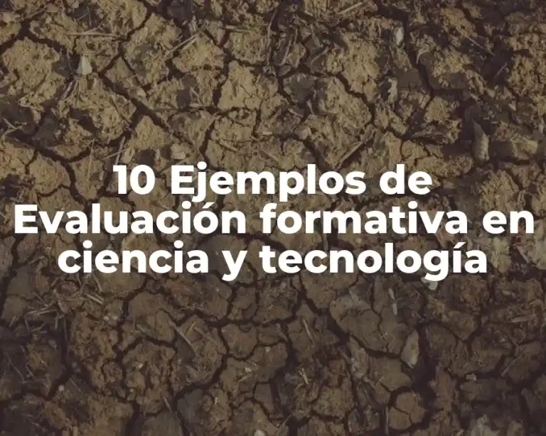 10 Ejemplos de Evaluación formativa en ciencia y tecnología