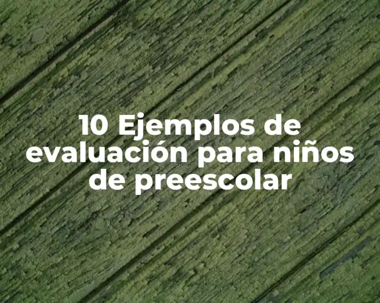 10 Ejemplos de evaluación para niños de preescolar