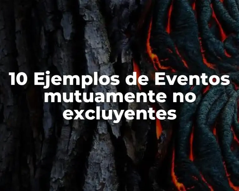 10 Ejemplos de Eventos mutuamente no excluyentes
