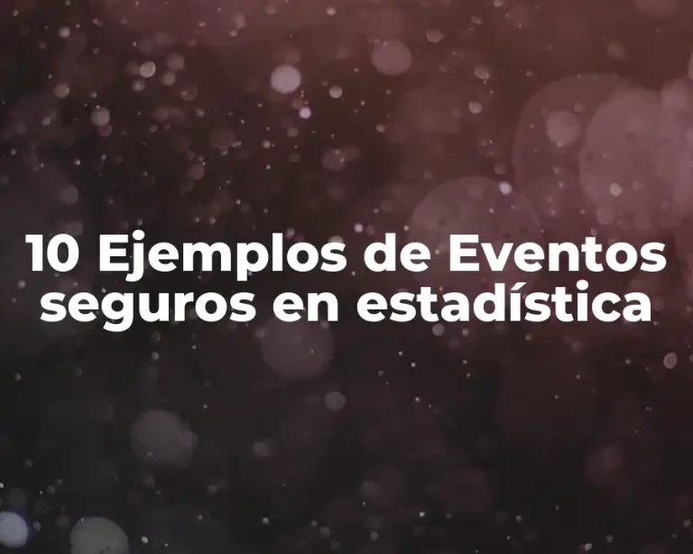 10 Ejemplos de Eventos seguros en estadística