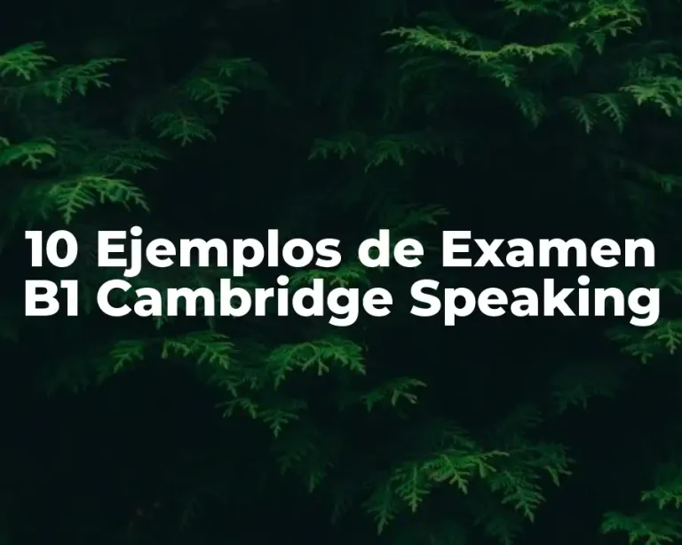 10 Ejemplos de Examen B1 Cambridge Speaking