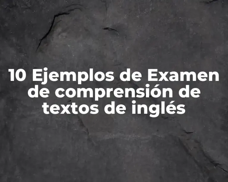 10 Ejemplos de Examen de comprensión de textos de inglés