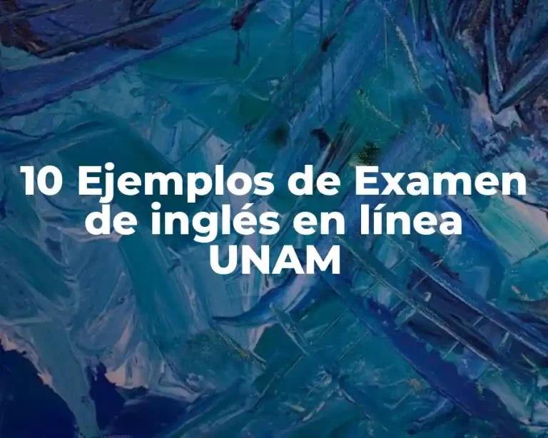 10 Ejemplos de Examen de inglés en línea UNAM