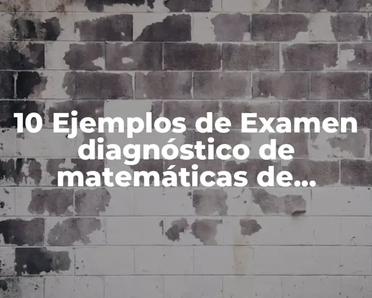 10 Ejemplos de Examen diagnóstico de matemáticas de secundaria