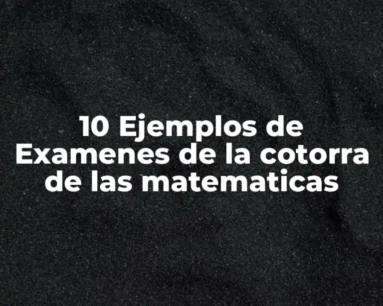 10 Ejemplos de Examenes de la cotorra de las matematicas