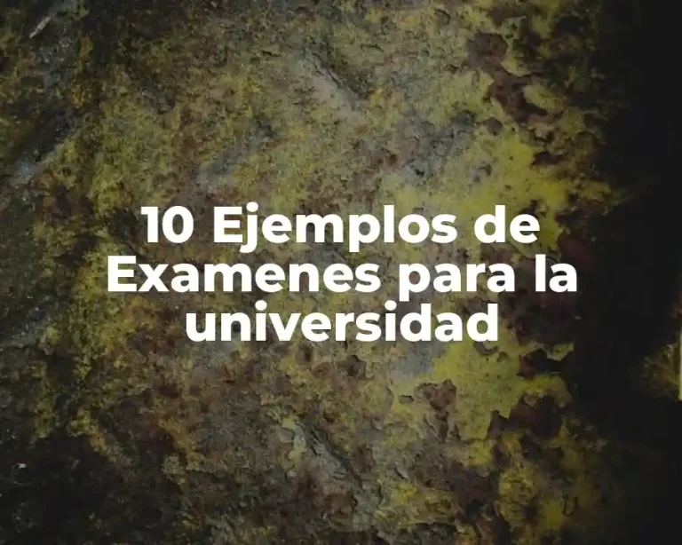 10 Ejemplos de Examenes para la universidad