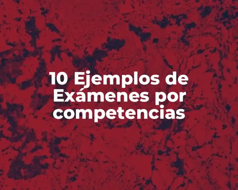 10 Ejemplos de Exámenes por competencias