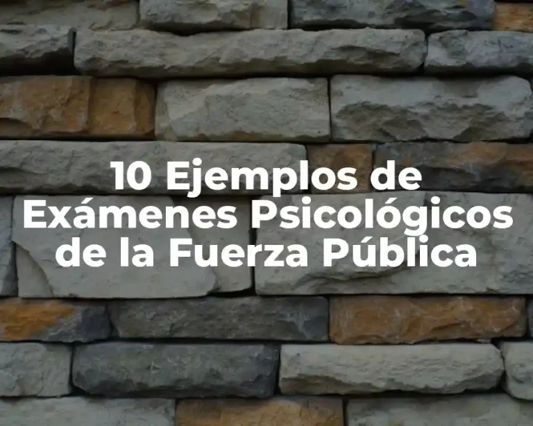 10 Ejemplos de Exámenes Psicológicos de la Fuerza Pública