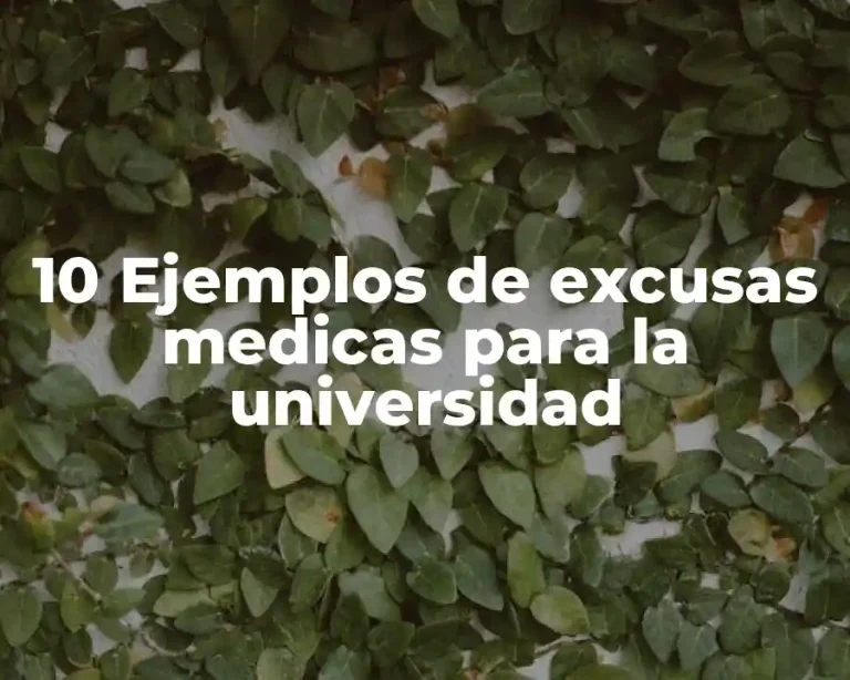 10 Ejemplos de excusas medicas para la universidad