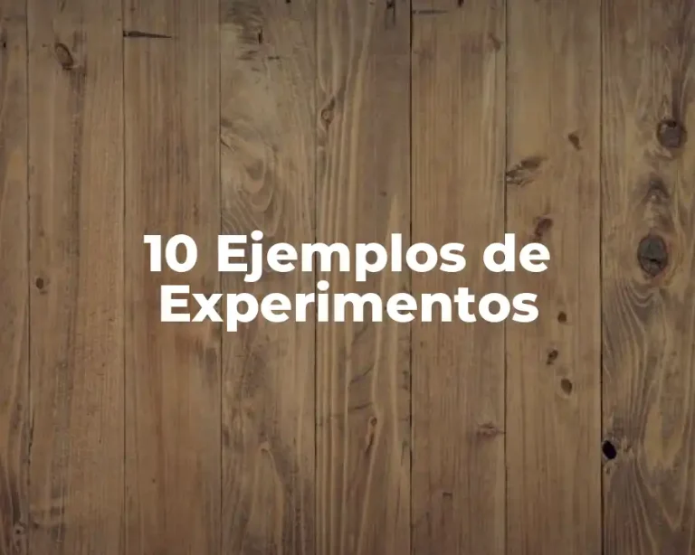 10 Ejemplos de Experimentos