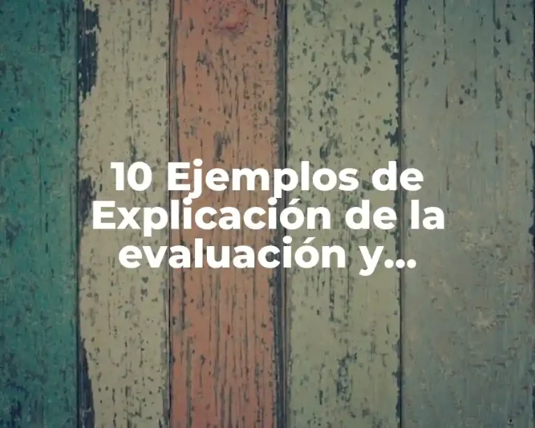 10 Ejemplos de Explicación de la evaluación y seguimiento
