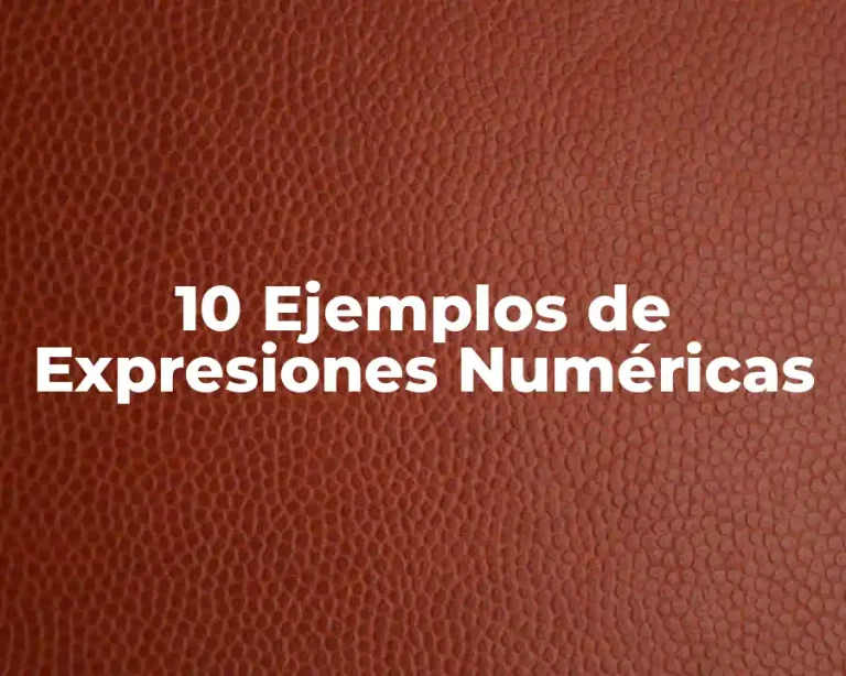 10 Ejemplos de Expresiones Numéricas