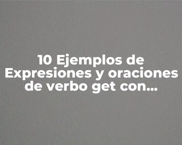 10 Ejemplos de Expresiones y oraciones de verbo get con Duolingo