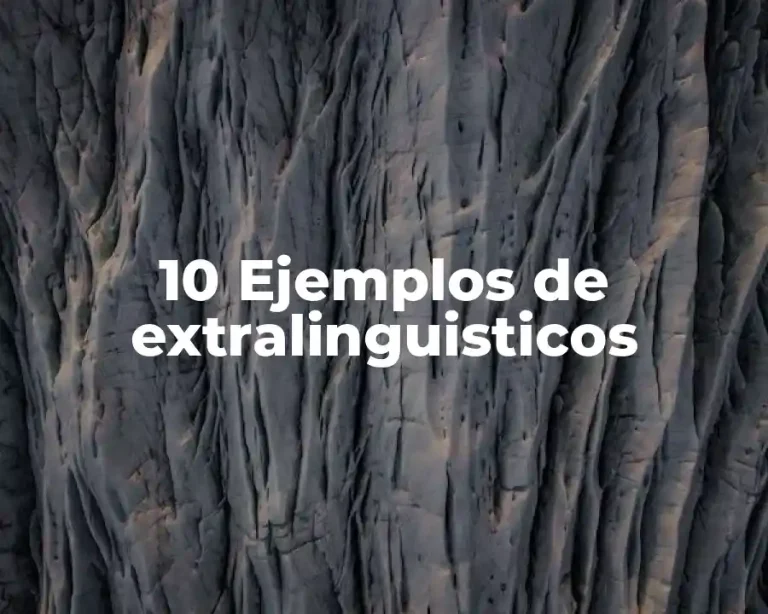 10 Ejemplos de extralinguisticos