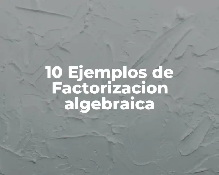 10 Ejemplos de Factorizacion algebraica