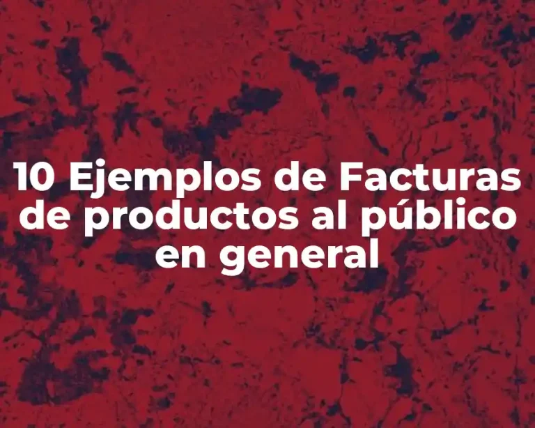 10 Ejemplos de Facturas de productos al público en general