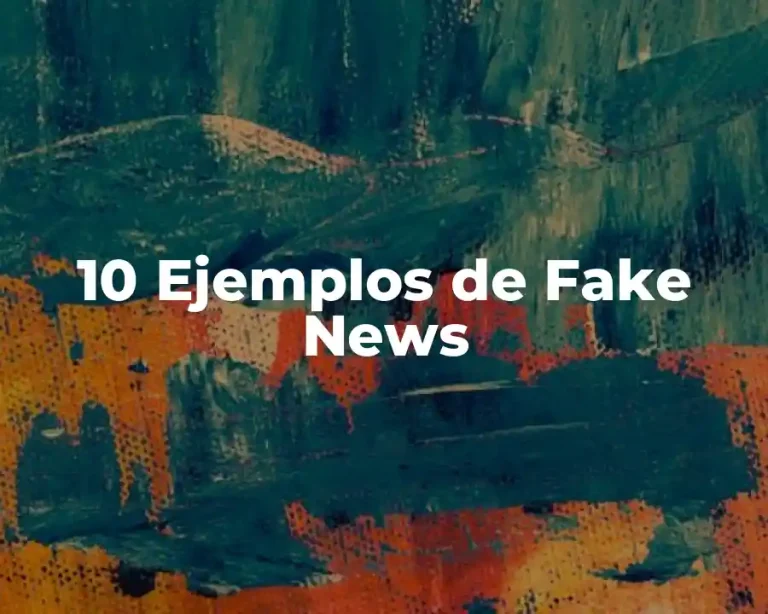 10 Ejemplos de Fake News