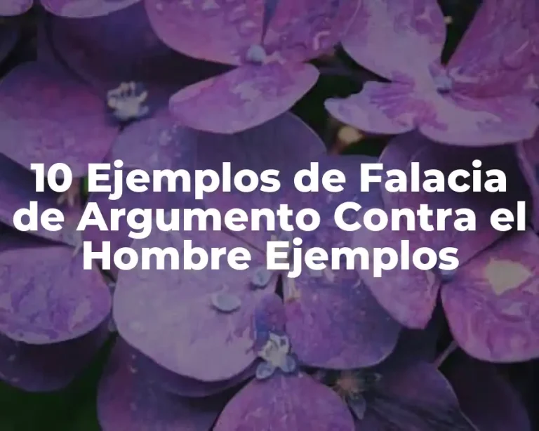 10 Ejemplos de Falacia de Argumento Contra el Hombre Ejemplos