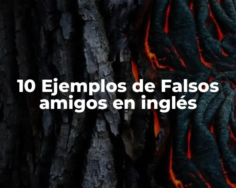 10 Ejemplos de Falsos amigos en inglés