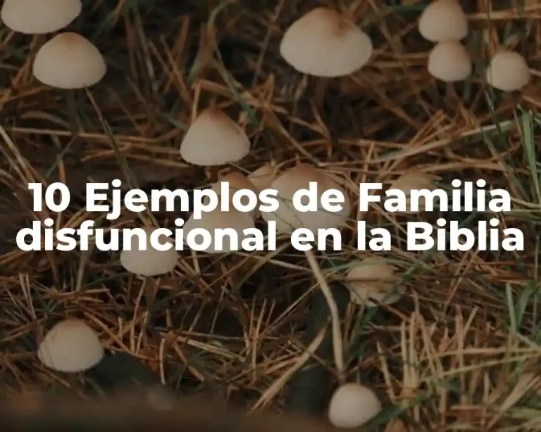 10 Ejemplos de Familia disfuncional en la Biblia