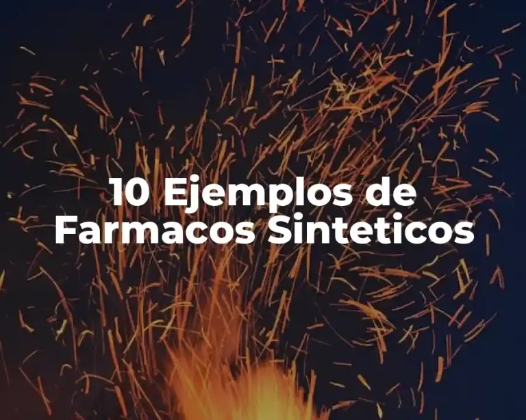 10 Ejemplos de Farmacos Sinteticos