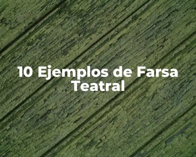10 Ejemplos de Farsa Teatral