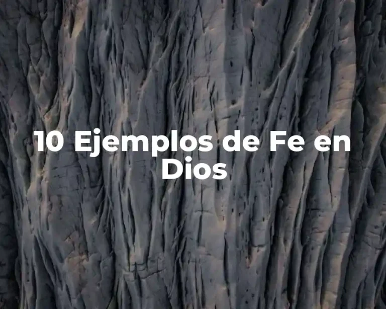 10 Ejemplos de Fe en Dios