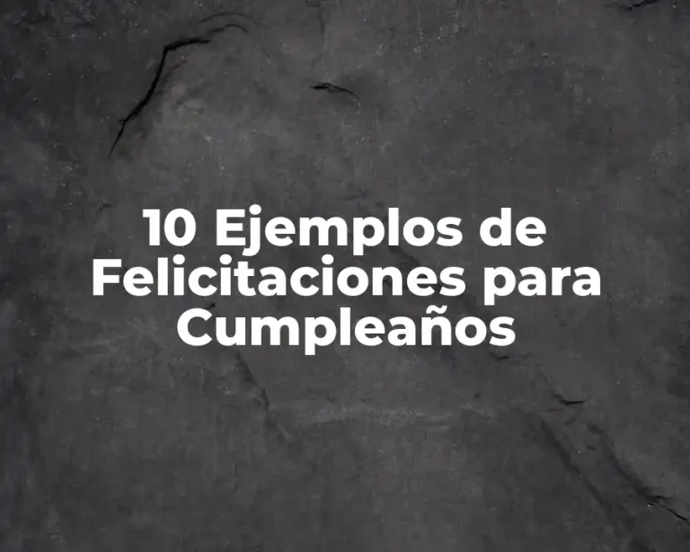10 Ejemplos de Felicitaciones para Cumpleaños