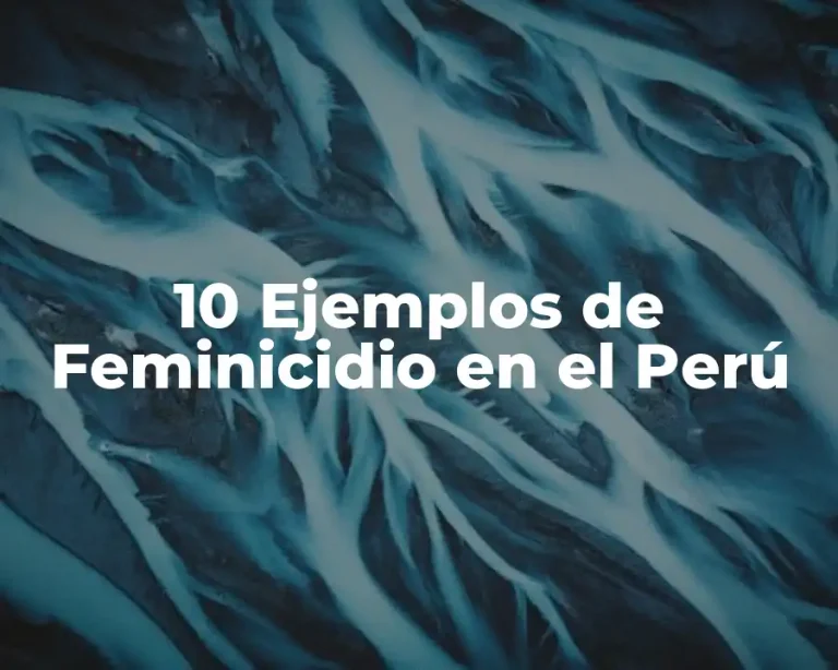 10 Ejemplos de Feminicidio en el Perú