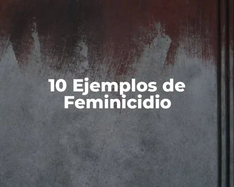 10 Ejemplos de Feminicidio