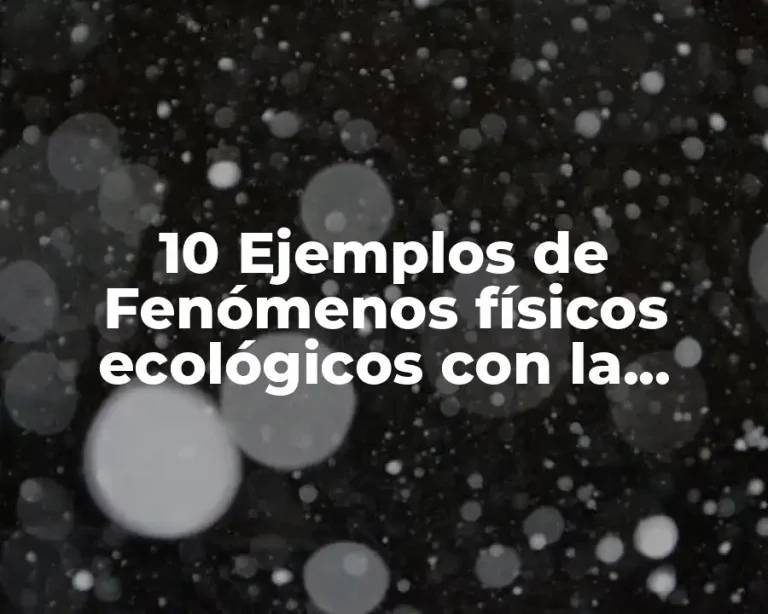 10 Ejemplos de Fenómenos físicos ecológicos con la mecánica cuántica