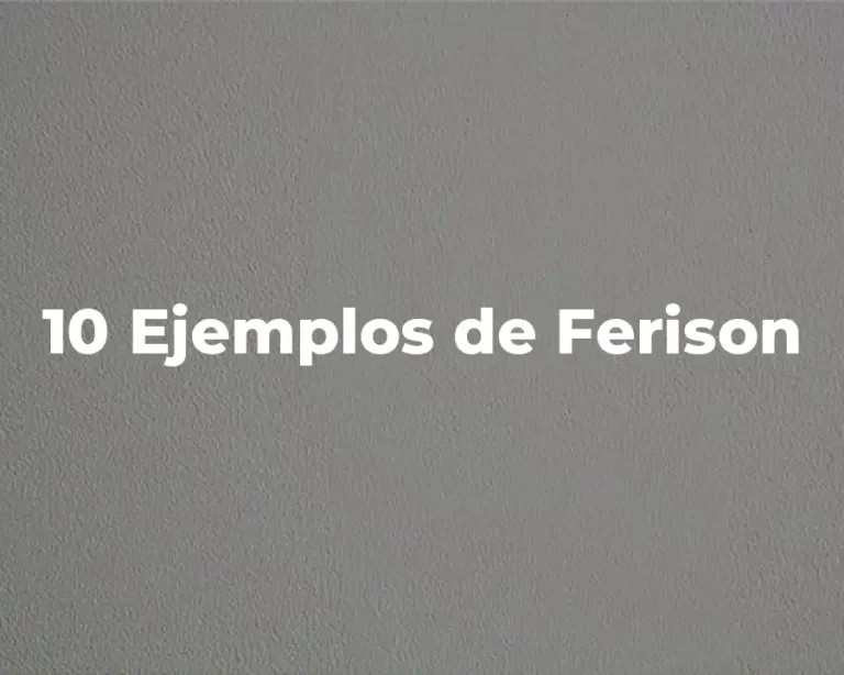 10 Ejemplos de Ferison