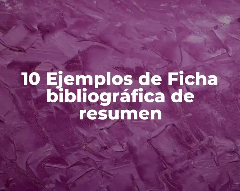 10 Ejemplos de Ficha bibliográfica de resumen