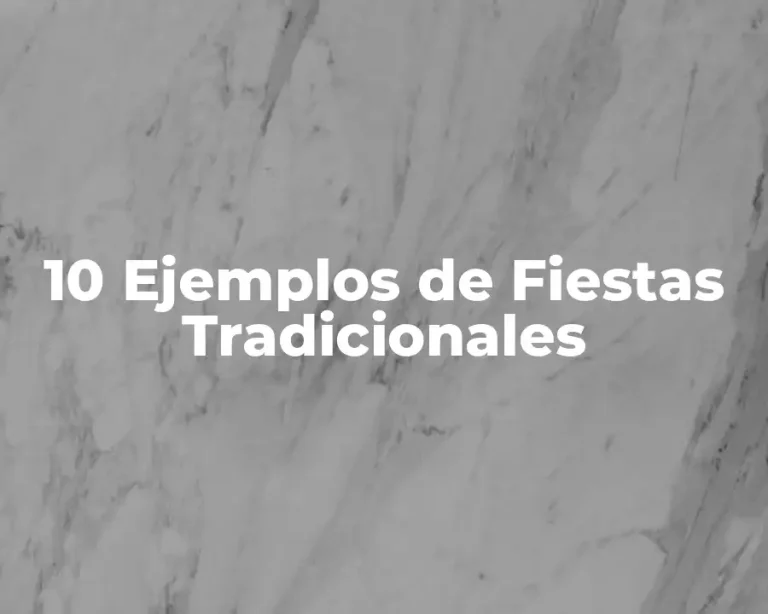 10 Ejemplos de Fiestas Tradicionales
