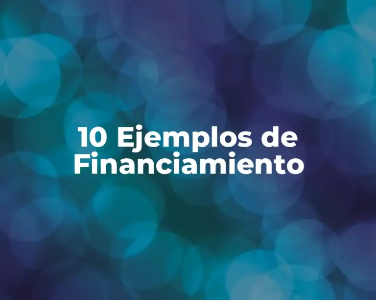 10 Ejemplos de Financiamiento