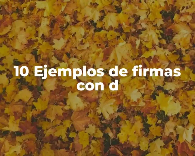 10 Ejemplos de firmas con d