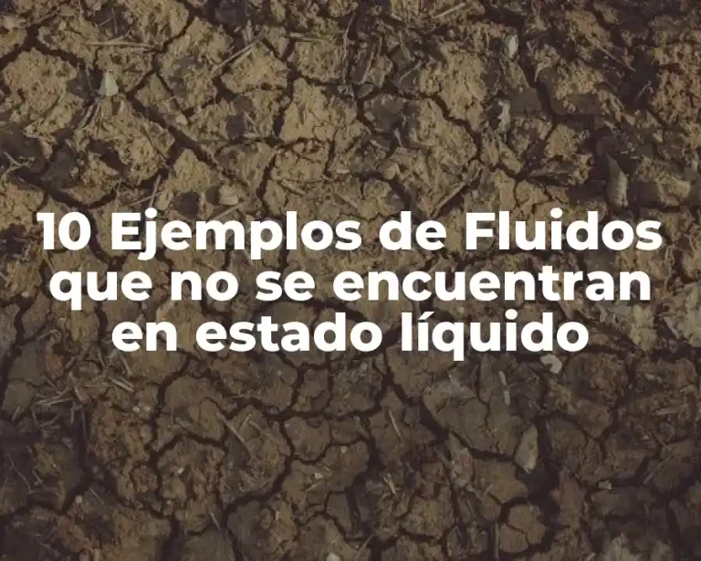 10 Ejemplos de Fluidos que no se encuentran en estado líquido