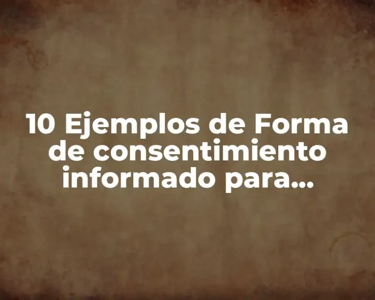 10 Ejemplos de Forma de consentimiento informado para entrevistas