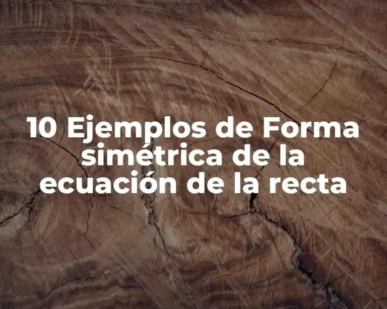 10 Ejemplos de Forma simétrica de la ecuación de la recta